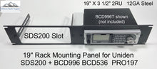 Load image into Gallery viewer, 19&quot; Rack Mounting Panel for Uniden SDS200 + Uniden BCD996T/XT/P2 Scanners